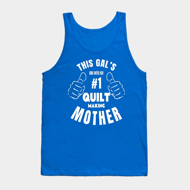 #1 Quilt Making Mother Tank Top by TLSDesigns